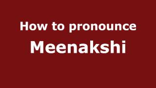 How to pronounce Meenakshi