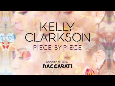 Kelly Clarkson - Piece by Piece (Bootleg Remix by Naccarati)