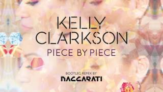 Kelly Clarkson - Piece by Piece (Bootleg Remix by Naccarati)