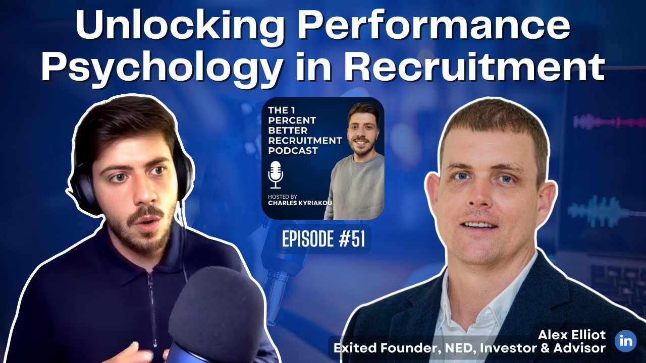 EP 51 - Unlocking Performance Psychology in Recruitment w/Alex Elliott