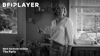 Mark kermode reviews The Party (2017) | BFI Player