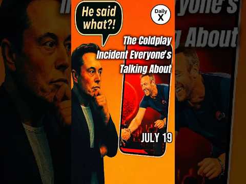The Coldplay Incident ! – July 19 #colplay #ElonMusk #andybyron #astronomer #x #DailyUpdate