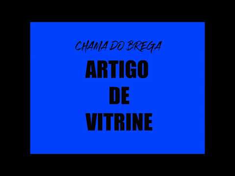 CHAMA DO BREGA   ARTIGO DE VITRINE