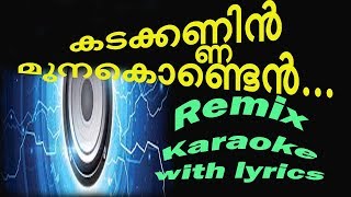 Kadakkannin munakonden Remix karaoke with lyrics
