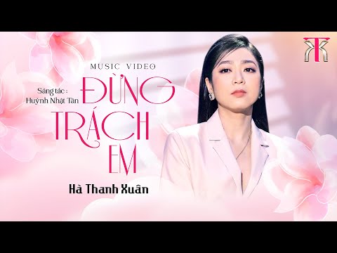 Đừng trách em - Hà Thanh Xuân