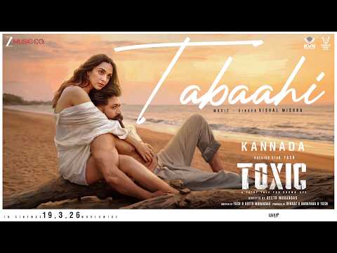 Tabaahi | Toxic (Kannada) | Rocking Star Yash & Kiara Advani | Vishal Mishra | Yogaraj Bhat