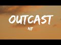 NF - Outcast (Lyrics)