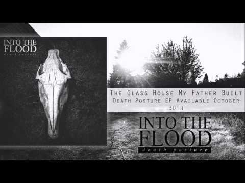 Into The Flood - The Glass House My Father Built