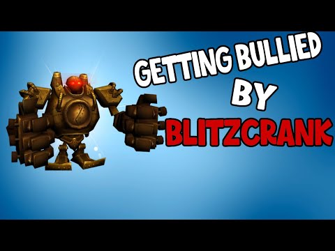 Getting bullied by Blitzcrank