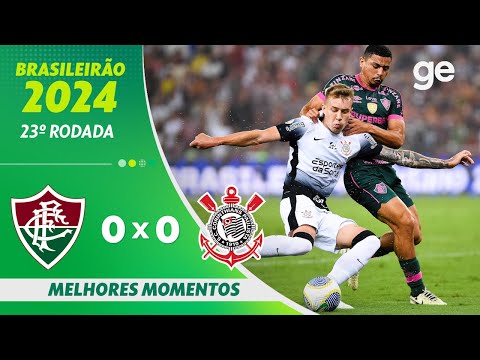 FLUMINENSE 0 X 0 CORINTHIANS | MELHORES MOMENTOS | 23ª RODADA BRASILEIRÃO 2024 | ge.globo