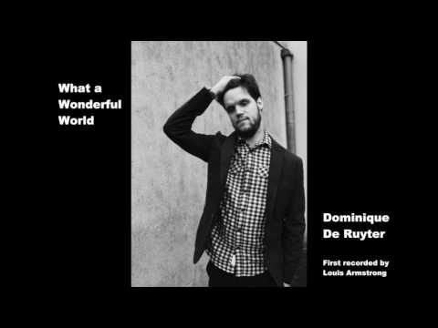 Dominique De Ruyter - What a Wonderful World (Louis Armstrong Cover)