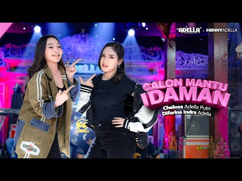 CALON MANTU IDAMAN - Chelosa Adella Putri ft. Difarina Indra Adella - OM ADELLA