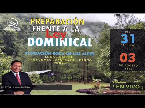 Preparación Frente a la Ley Dominical. Pr. Juan Rivera. Parte 1, Oxapampa, Perú 🇵🇪
