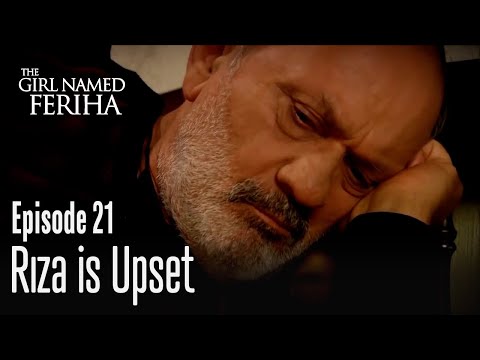 Rıza is upset - The Girl Named Feriha | Episode 21