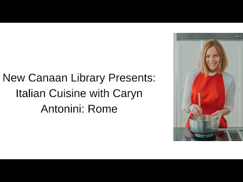 New Canaan Library Presents: Italian Cuisine with Caryn Antonini: Rome