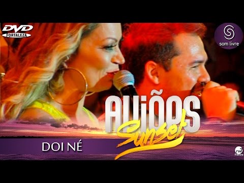 Doi Né - Aviões do Forró