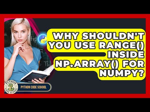 Why Shouldnt You Use Range Inside Np Array For Numpy Python Code School