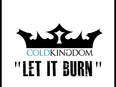 Cold Kingdom - "Let It Burn" (Official Lyric Video)