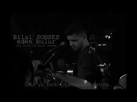 Bilal SONSES - Eden Bulur