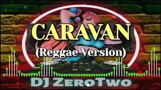 Download lagu Caravan (Kitaro Ft. Richard Page) | Reggae Version | DJ ZeroTwo mp3