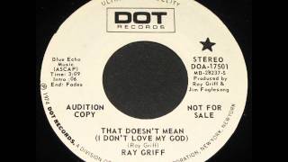 Ray Griff "That Doesn't Mean (I Don't Love My God)"