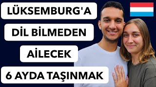 LÜKSEMBURG’A Dil Bilmeden Ailecek TAŞINMANIN YOLU! - (Lüksemburg Yatırımcı Vizes