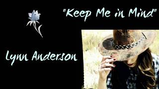 Keep Me in Mind - Lyrics - Lynn Anderson