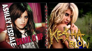 Ashley Tisdale/Kesha | Crank it up/Blow [flipped mashup]