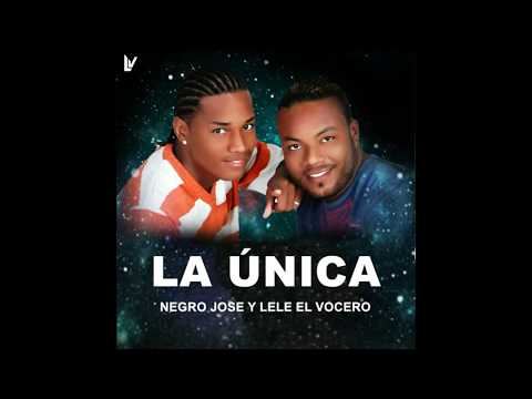 Lele El Vocero, Negro Jose - La Única (Audio)