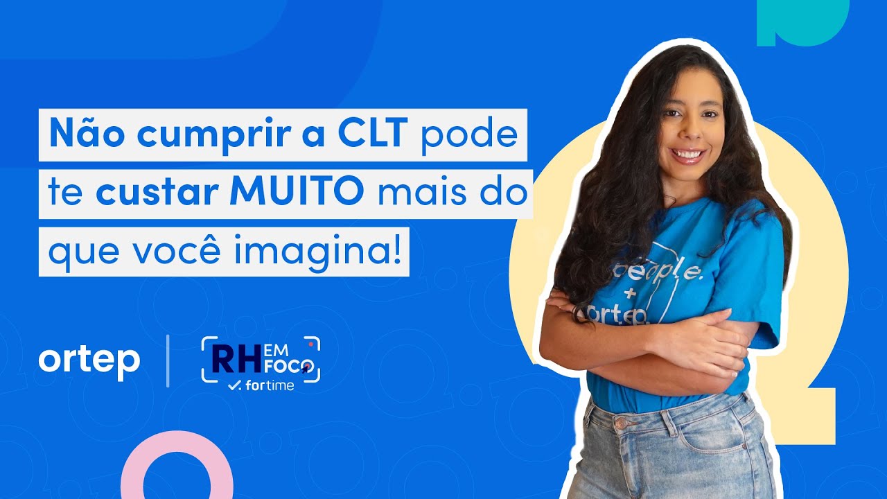 Seu ambiente de trabalho segue 100% a CLT? Descubra possíveis erros! | RH em foco #98