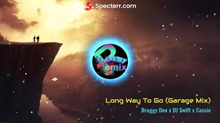 Long Way To Go (Garage Remix) - Druggy Dee x DJ Swift x Cassie