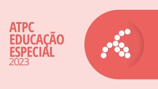 14/03/23 - ATPC Educação Especial: Acessibilidade, flexibilização, adequação e adaptação curricular