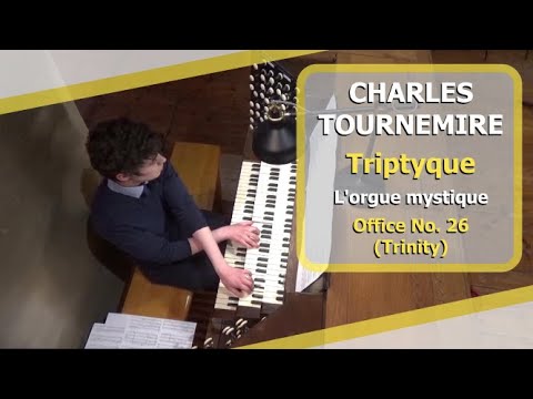 Charles Tournemire - Triptyque (L'orgue mystique: Office 26, In Festo SS Trinitatis) - Ben Bloor