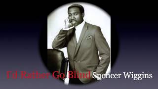 I&#39;d Rather Go Blind -  Spencer Wiggins
