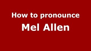 How to pronounce Mel Allen