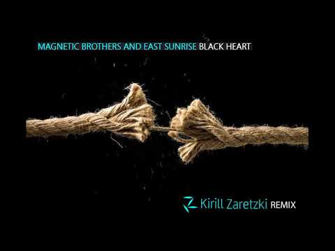 Magnetic Brothers and East Sunrise - Black Heart (Kirill Zaretzki Unofficial Remix)