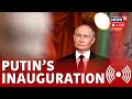 LIVE | President Putin Again For Russia | Live Coverage of Vladimir Putin Inauguration | N18L