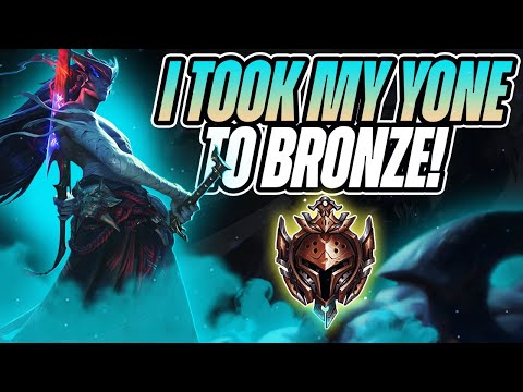 I TOOK MY YONE INTO BRONZE AND THIS HAPPENED...! - League of Legends