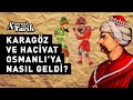 Karagöz ve Hacivat hakkındaki rivayetler ne kadar doğru?