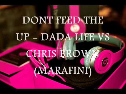 DONT FEED THE UP - DADA LIFE VS CHRIS BROWN (ROSARIO MARAFINI DEEJAY MASHUP)