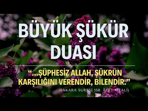 Büyük Şükür Duası - Müjdelediğin için bizi sonsuz şükr olsun Sana!