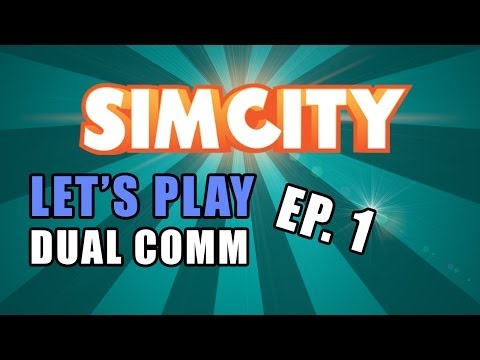 Let's Play SimCity: Multiplayer Dual-Comm Ep. 1