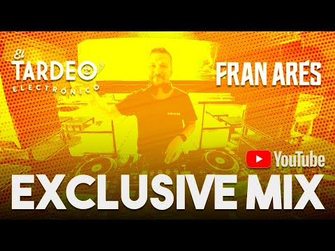 FRAN ARÉS | EXCLUSIVE MIX | EL TARDEO ELECTRÓNICO @ GROOVE
