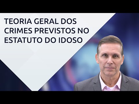 Teoria geral dos crimes no Estatuto do Idoso – com professor Fernando Capez