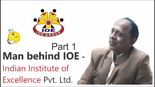 Man behind IOE ( Indian institute of Excellence ) - Wo Log - Episode 2 - part 1