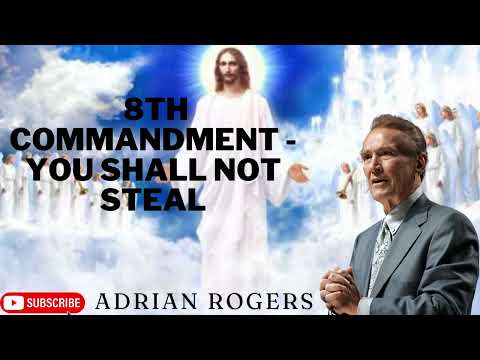Adrian Rogers - 8th Commandment   You Shall Not Steal