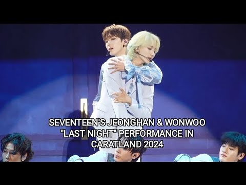 SEVENTEEN'S JEONGHAN & WONWOO "LAST NIGHT" PERFORMANCE IN CARATLAND 2024 #caratland2024 #seventeen