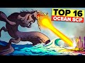 Top 16 Ocean SCP That Will Terrify You Compilation