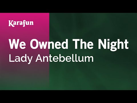 We Owned The Night - Lady A | Karaoke Version | KaraFun