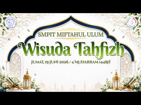 Wisuda Tahfizh SMPIT Miftahul Ulum 2026